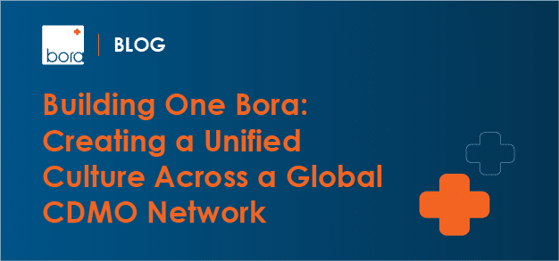 Building One Bora: The Impact of a Unified Culture, from CDMO to Client to Patient