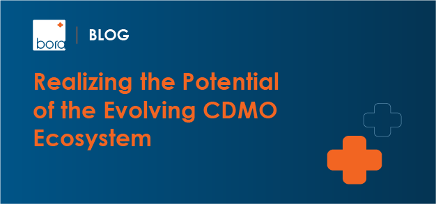 Realizing the Potential of the Evolving CDMO Ecosystem