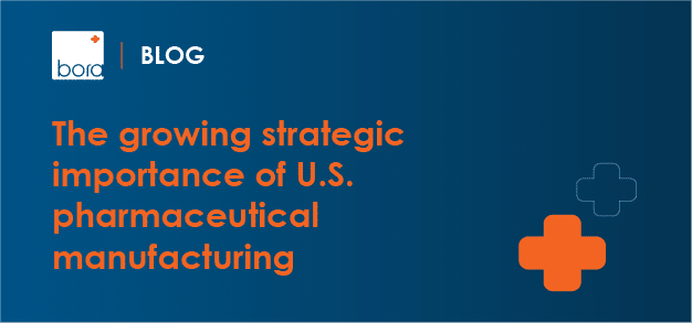 The growing strategic importance of U.S. pharmaceutical manufacturing