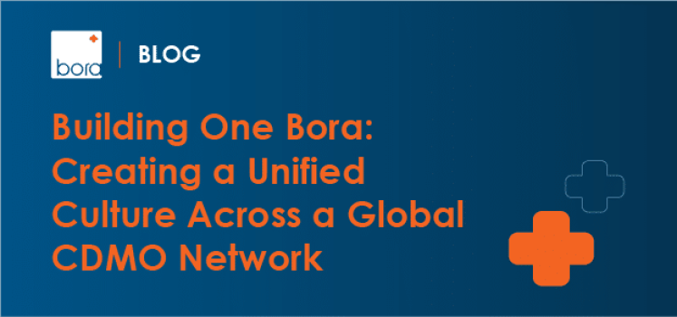 Building One Bora: The Impact of a Unified Culture, from CDMO to Client to Patient