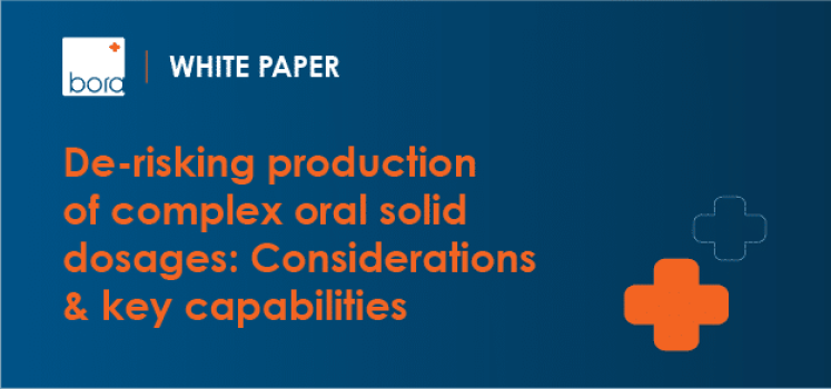 De-risking production of complex oral solid dosages: Considerations & key capabilities