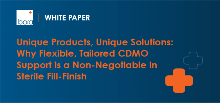Unique Products, Unique Solutions: Why Flexible, Tailored CDMO Support Is a Non-Negotiable in Sterile Fill-Finish